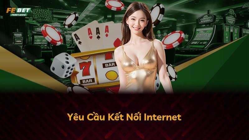 Yêu Cầu Kết Nối Internet