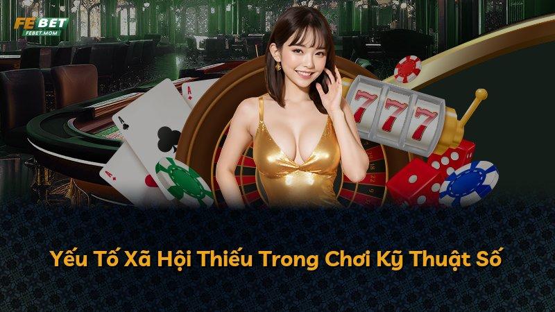 Yếu Tố Xã Hội Thiếu Trong Chơi Kỹ Thuật Số