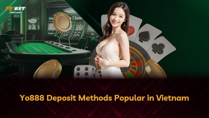 Yo888 Deposit Methods Popular in Vietnam