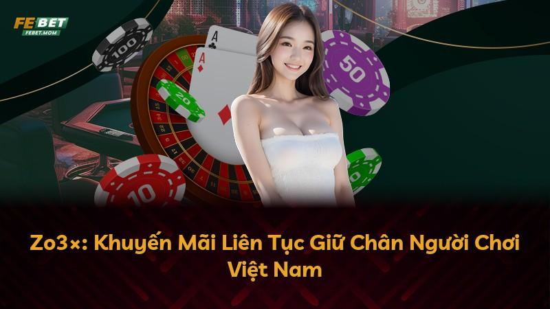 Zo3×: Khuyến Mãi Liên Tục Giữ Chân Người Chơi Việt Nam