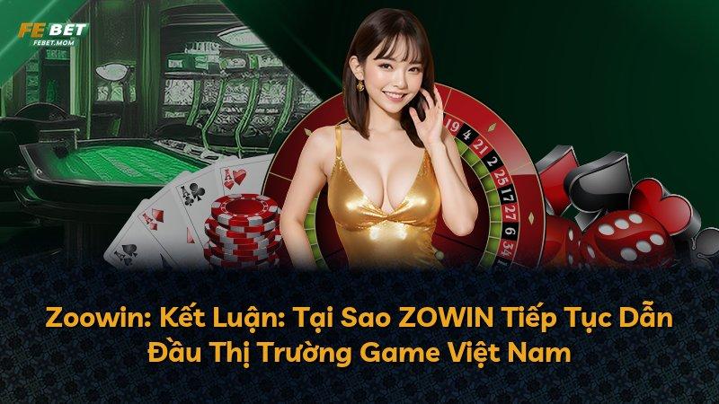 Zoowin: Kết Luận: Tại Sao ZOWIN Tiếp Tục Dẫn Đầu Thị Trường Game Việt Nam