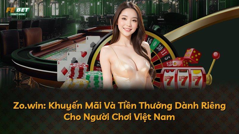 Zo.win: Khuyến Mãi Và Tiền Thưởng Dành Riêng Cho Người Chơi Việt Nam